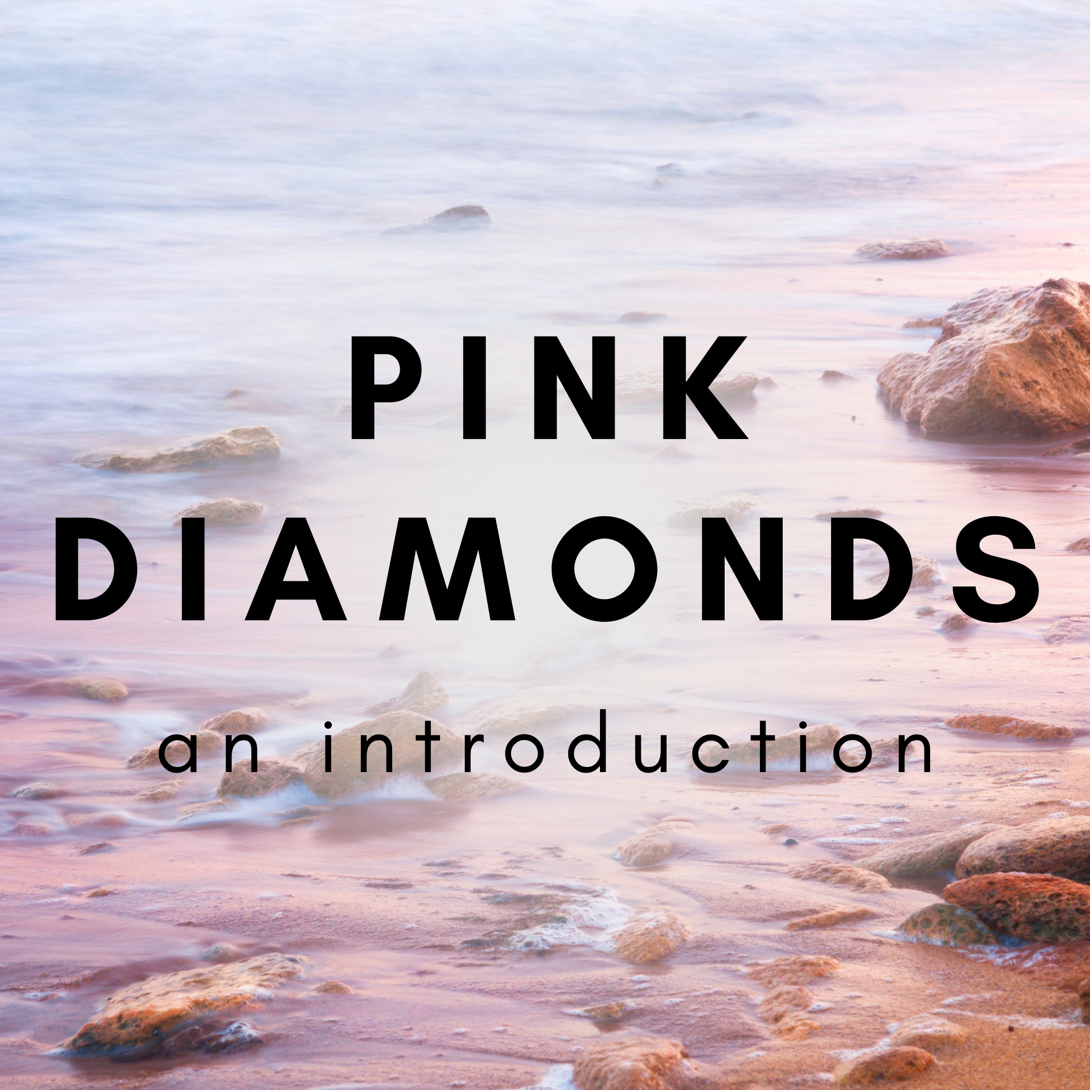 Pink Diamonds - An Introduction